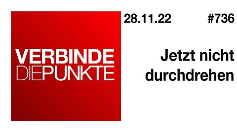 Verbinde die Punkte #736 - Jetzt nicht durchdrehen (28.11.2022)