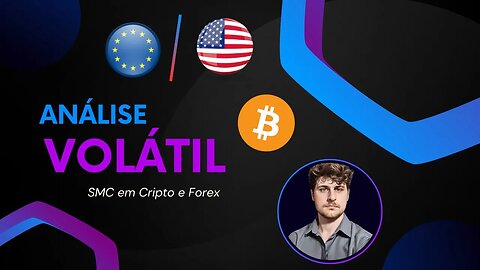 Análise Volátil - BTC/USDT e EUR/USD