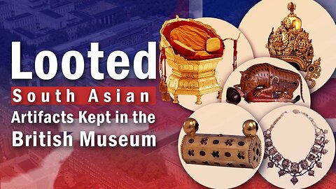 Looted South Asian Artifacts Kept in The British Museum