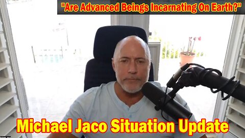 Michael Jaco Situation Update 3/13/24: "Are Advanced Beings Incarnating On Earth?"