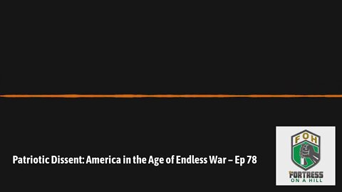 Patriotic Dissent: America in the Age of Endless War - Ep 78