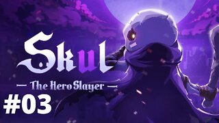 SKUL THE HERO SLAYER #03 - FAZENDO ALGUNS UPGRADES