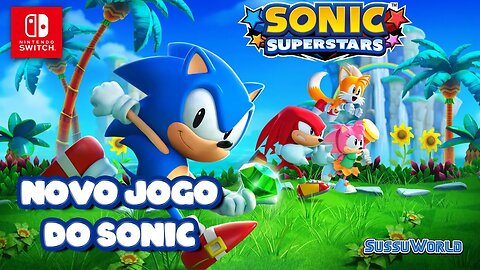 Sonic Superstars - Começando a Aventura no Nintendo Switch !!