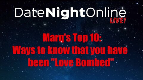 Marq's Top 10: Ways to know you have been Love Bombed