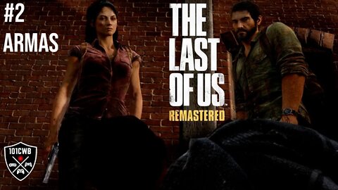 The Last of Us Remastered - PS4 - #2 ARMAS - Walktrough PT BR