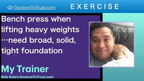 MY TRAINER | Bench press when lifting heavy weights…need broad, solid, tight foundation