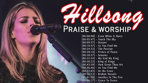 Unforgettable Hillsong Praise and Worship Songs - Encouraging Christian Worship Songs Nonstop