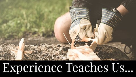 Experience Teaches Us...