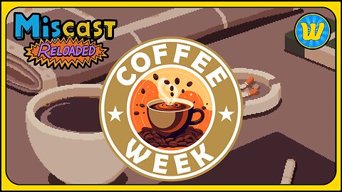 The Miscast Reloaded: We Talk About Coffee