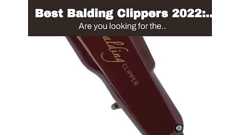 Best Balding Clippers 2022: Reviews + Buying Guide