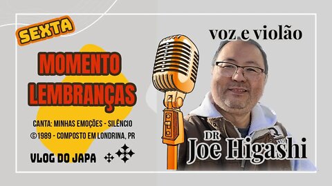 Minhas emoções - Silêncio - voz e violão com Dr. Joe Higashi