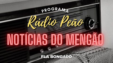 PROGRAMA RÁDIO PEÃO #18 | NOTÍCIAS DO FLAMENGO | CANAL FLA BONGADO