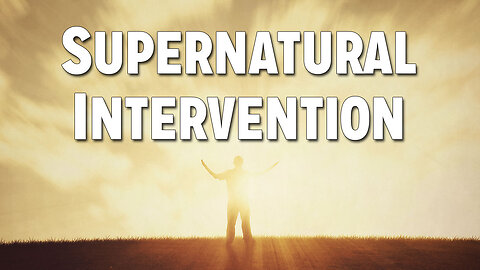 Operating in the Spirit Realm Part 1 Supernatural Intervention