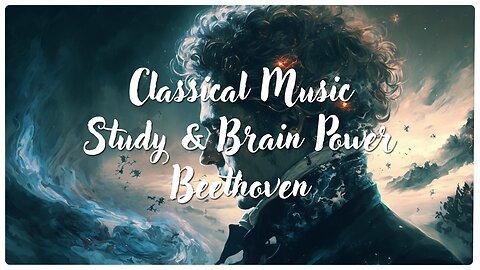 Classical Music for Studying & Brain Power - Beethoven