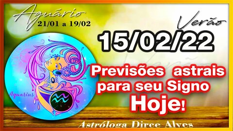 [Horóscopo do Dia] 15/02/2022 previsões astrais para todos os signos Dirce Alves [Terça] #Novo