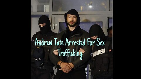 The Real Reason Andrew Tate Was Arrested