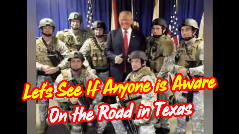 Let's See If Anyone is Aware - On the Road in Texas