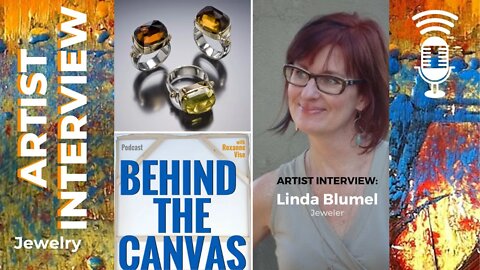 ARTIST INTERVIEW | Behind The Canvas podcast - Journey of a Jeweler, Linda Blumel