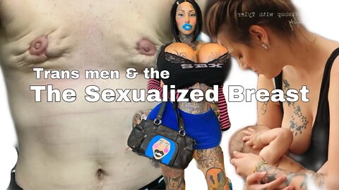 ‘Trans Men’ and the Sexualized Breast