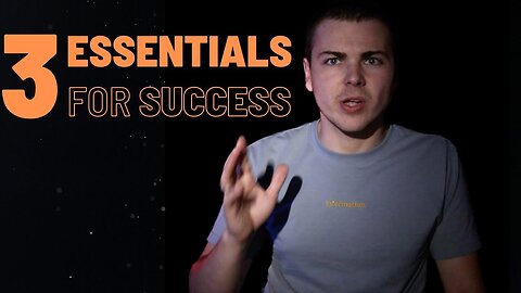 3 Essentials for SUCCESS.