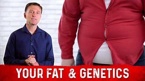 Fat and Genetics - Dr. Berg