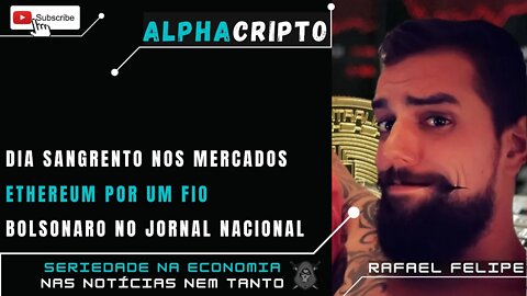 IBOVESPA SE DESTACA DE NOVO - BOLSONARO NO JORNAL NACIONAL - ETHEREUM POR UM FIO - 22/08/2022