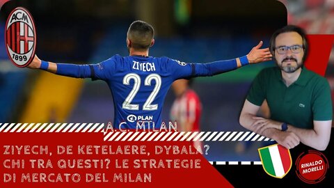 Ziyech, De Ketelaere, Dybala? Chi tra questi? Le strategie di mercato del Milan 05.07.2022