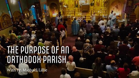 The Purpose of an Orthodox Parish