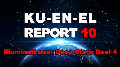 KU-EN-EL Report 10: Illuminati naar Deep State 4