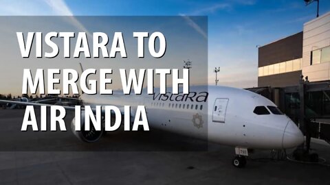 Vistara to Merge with Air India