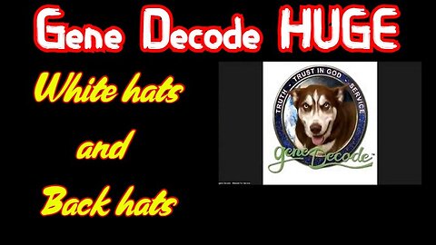 Gene Decode Great Intel - White Hat And Black Hat - 3/4/24..