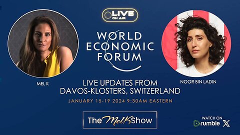 MEL K & NOOR BIN LADIN | LIVE FROM THE WORLD ECONOMIC FORUM DAVOS SWITZERLAND DAY 5