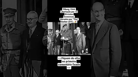 Tilburg1944:Libertação por15 DivisõesEscocesas,lideradas por "Tiny" Barber 🎉 #war #guerra #ww2