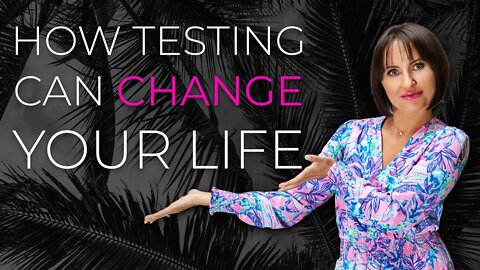 Testing Can Change Your Life