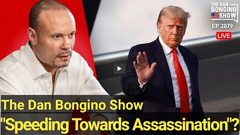 The Dan Bongino Show [Reveals the Truth] "Speeding Towards Assassination"?