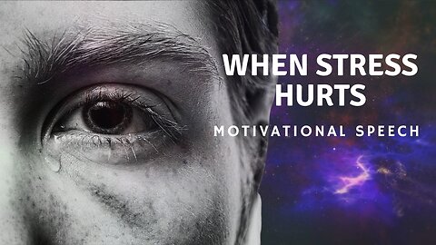 WHEN STRESS HURTS - Motivational Speech [2023] (Change Your Life)