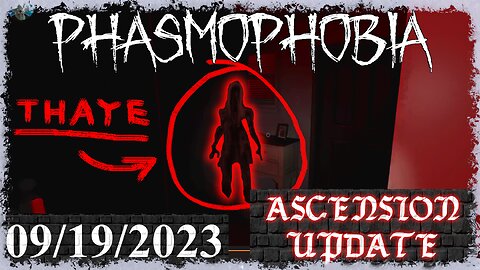 Phasmophobia 👻 Ascension Update [8] 👻 09/19/2023