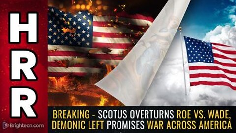 06-24-22 - BREAKING - SCOTUS Overturns Roe vs. Wade Demonic Left Promises WAR Across America