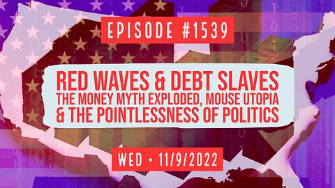 Owen Benjamin | #1539 RedWaves & Debt Slaves, Money Myth Exploded, Mouse Utopia & Pointless Politics