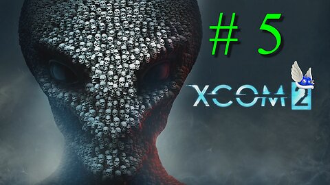 XCOM 2 # 5 "You Have Been Chosen to Die and The Berserker Queen Falls"