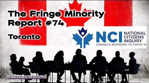 The Fringe Minority Report #74 National Citizens Inquiry Toronto