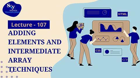 107. Adding Elements and Intermediate Array Techniques | Skyhighes | Web Development