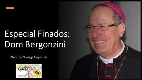 CATOLICUT - Especial Finados: Dom Bergonzini