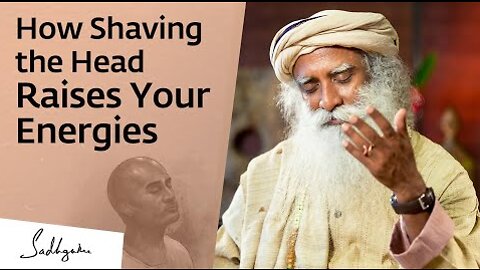 How Shaving Your Head Can Raise Your Energies | Sadhguru