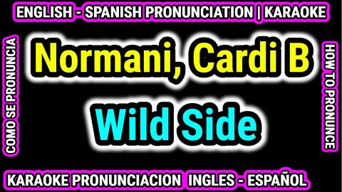 Wild Side Normani & Cardi B | Como hablar cantar con pronunciacion en ingles nativo español