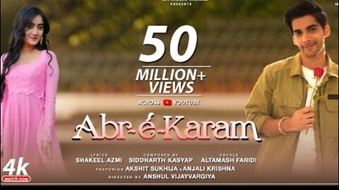 Abr-É-Karam - Video Song - Siddharth Kasyap - Altamash Faridi - Shakeel - Akshit - Anjali - Anshul