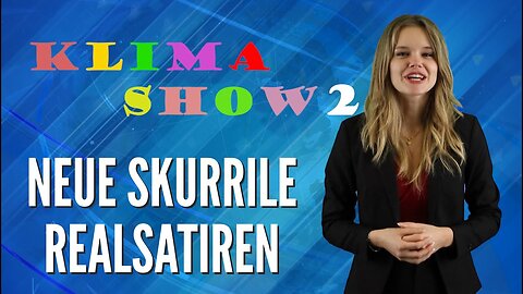 Klimashow 2: Skurrile Realsatiren aus der wunderbaren Welt des Klimawandels