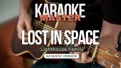 Lost in space - Lighthouse Family (Acoustic karaoke)