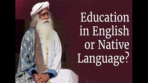 Education in English or Native Language? - Sadhguru