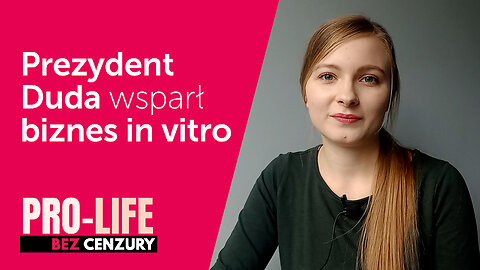 Pro-Life Bez Cenzury: Prezydent Duda wsparł biznes in vitro